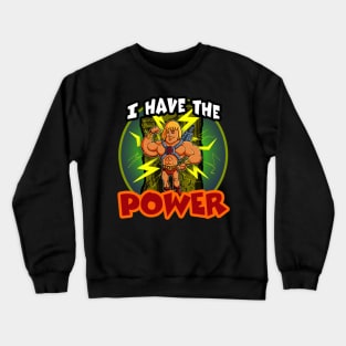 I Have The Power Crewneck Sweatshirt